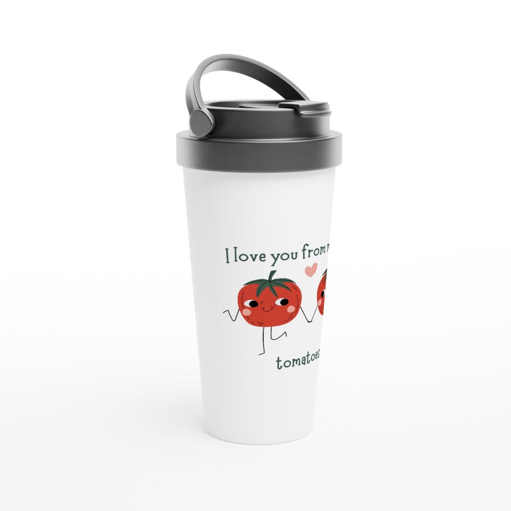I Love You From My Head Tomatoes - White 15oz Stainless Steel Travel Mug Travel Mug food Globally Fulfilled love