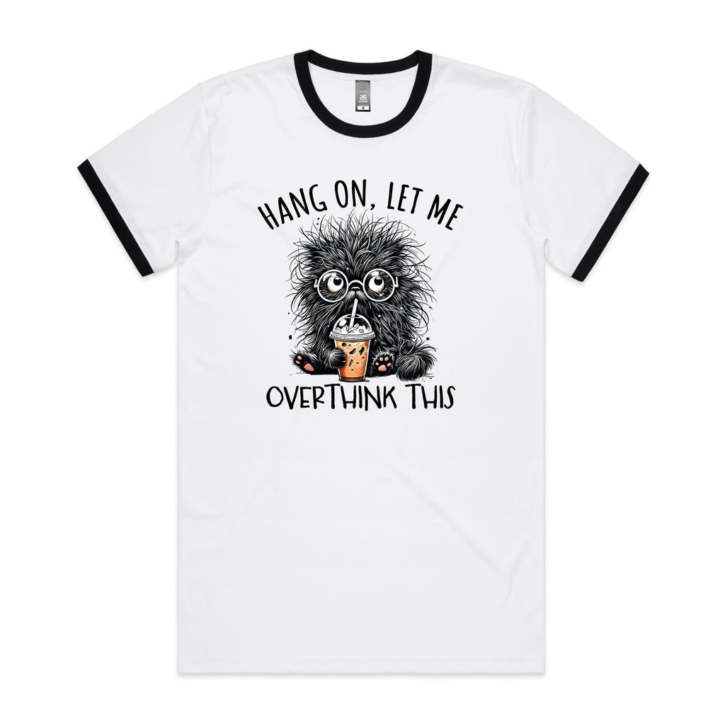 Frazzled Cat, Hang On Let Me Overthink This Men's AS Colour Ringer Tee White Black Ringer T-Shirt animal Printed In Australia