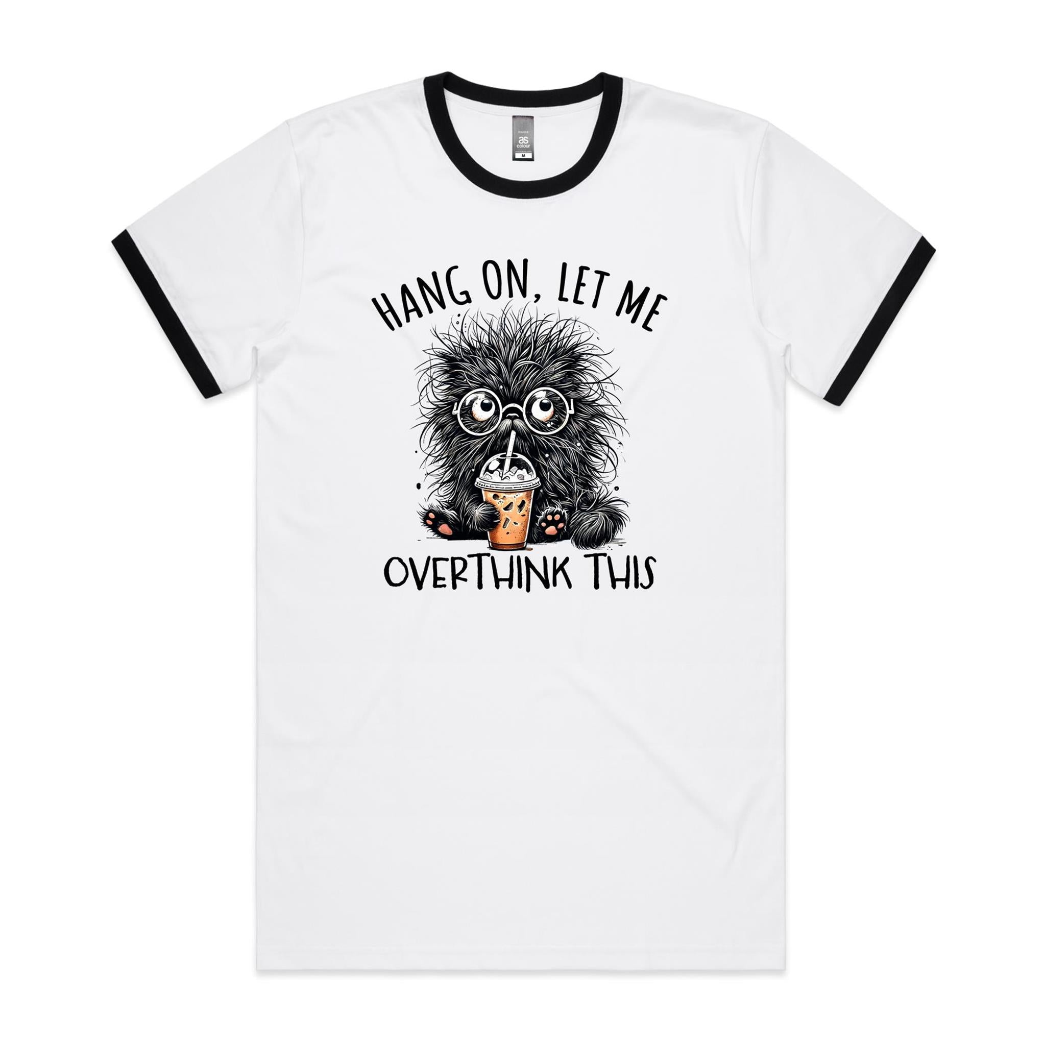Frazzled Cat, Hang On Let Me Overthink This Men's AS Colour Ringer Tee White Black Ringer T-Shirt animal Printed In Australia