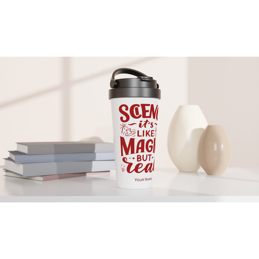 Personalised - Science, It&#39;s Like Magic But Real - White 15oz Stainless Steel Travel Mug Personalised Travel Mug funny science