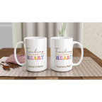 Personalise - Teaching Fills My Heart - White 15oz Ceramic Mug Personalised 15oz Mug