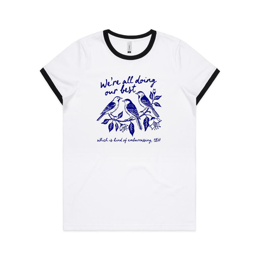 Birds, We're All Doing Our Best, Embarrassing tbh AS Colour Women's Ringer Tee White Black Womens Ringer T-shirt animal Birds Printed In Australia
