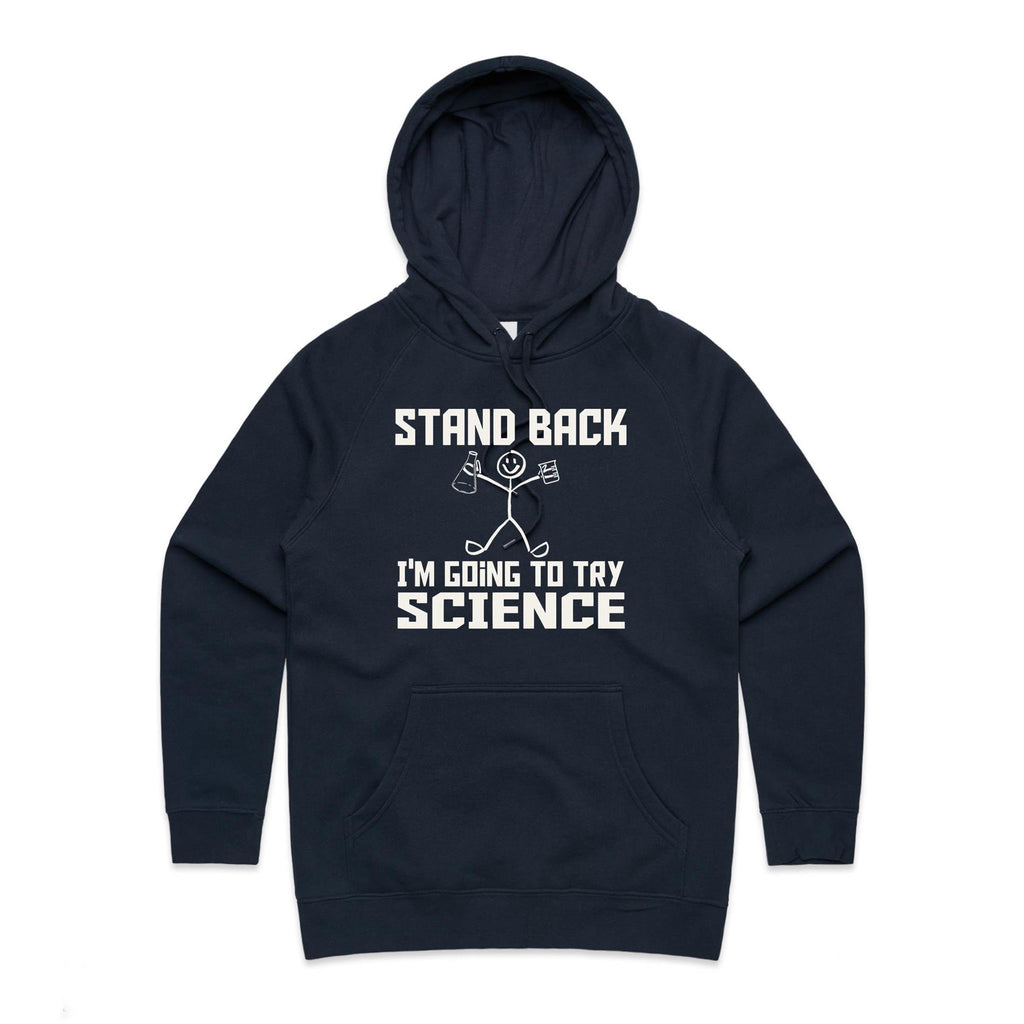 Stand Back, I'm Going To Try Science - Womens Hoodie Navy Womens Hoodie Printed In Australia Science