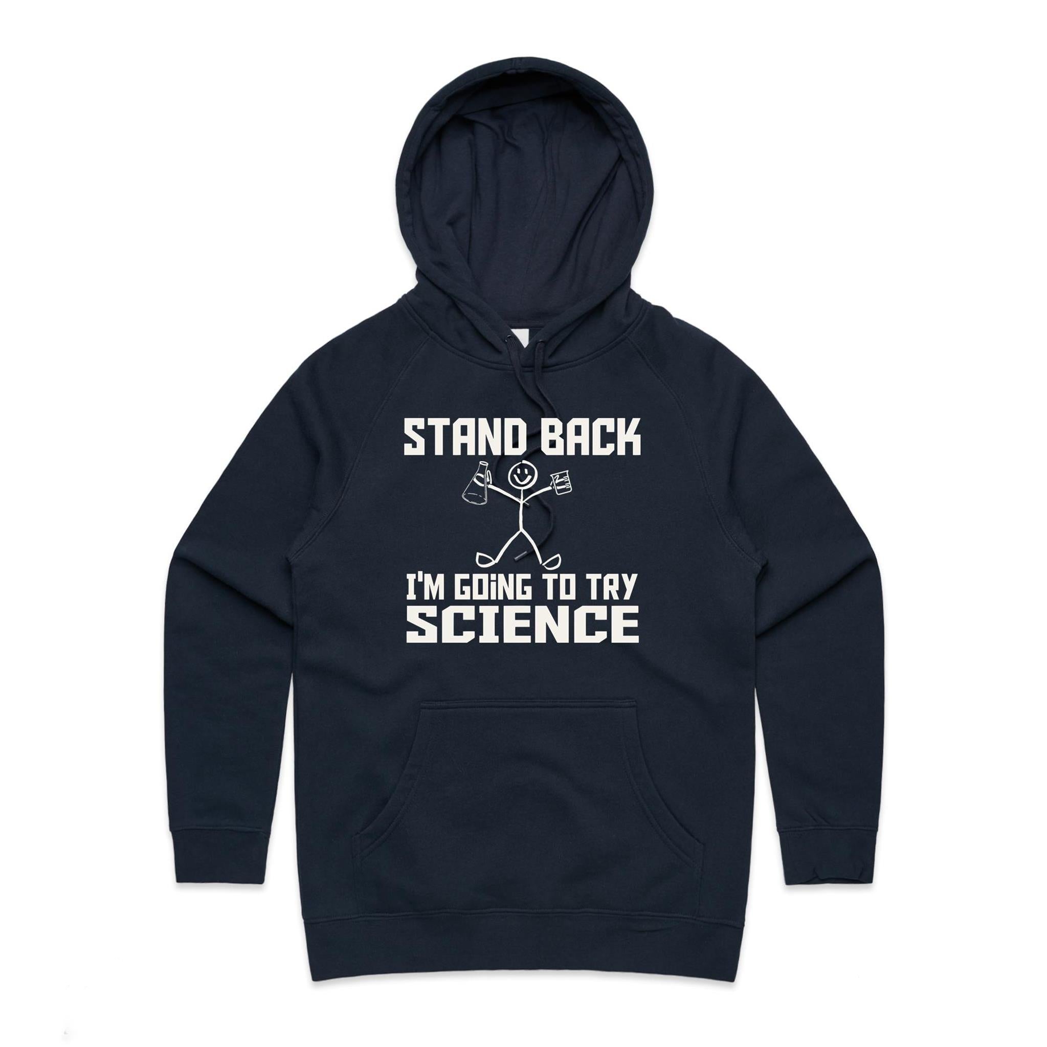 Stand Back, I'm Going To Try Science - Womens Hoodie Navy Womens Hoodie Printed In Australia Science
