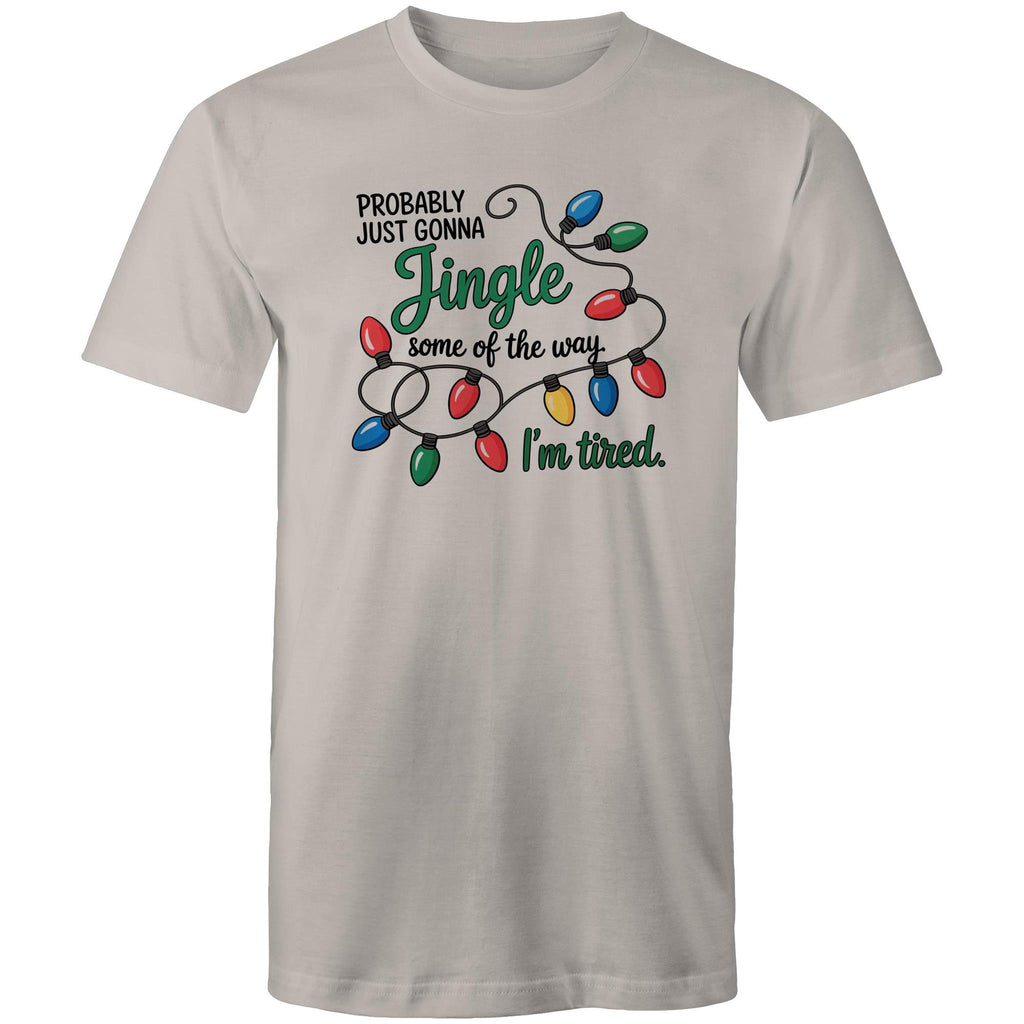 Probably Just Gonna Jingle Some Of The Way, I'm Tired - Mens T-Shirt