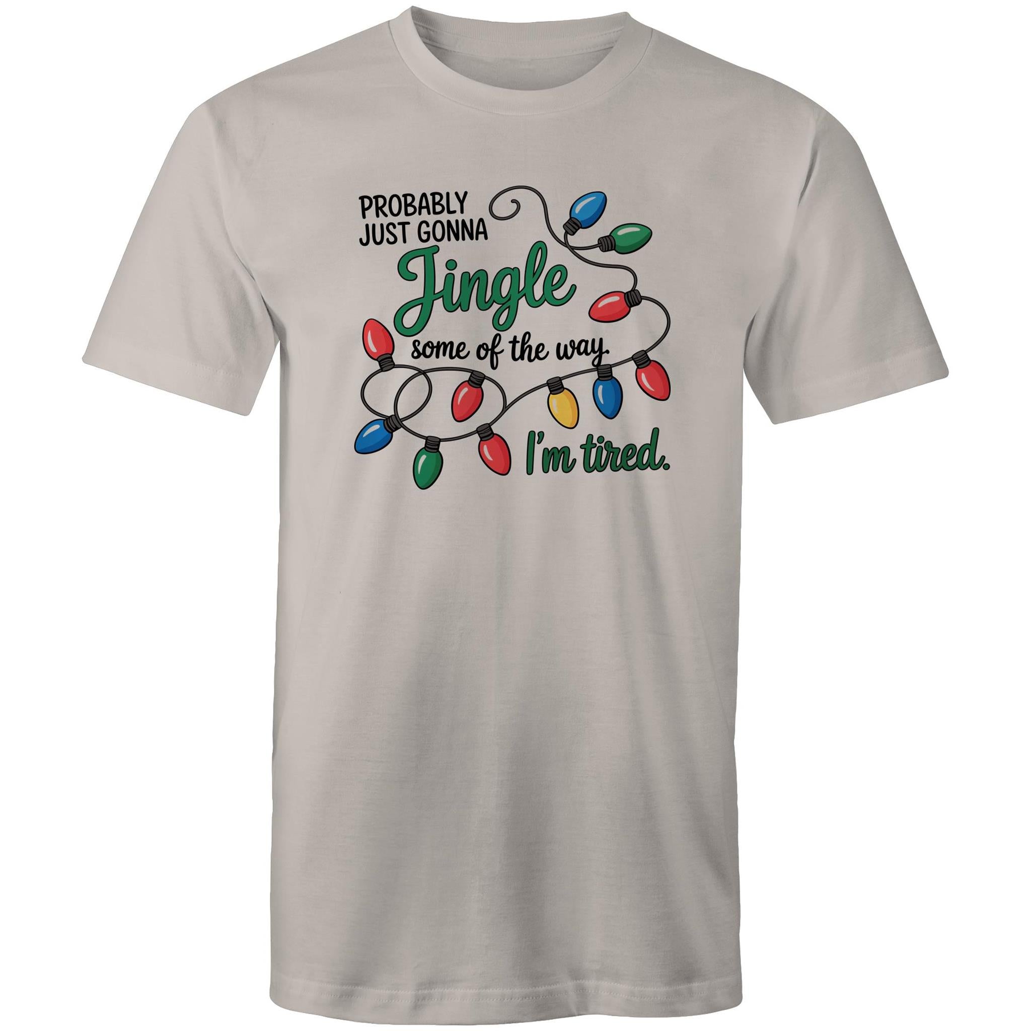 Probably Just Gonna Jingle Some Of The Way, I'm Tired - Mens T-Shirt
