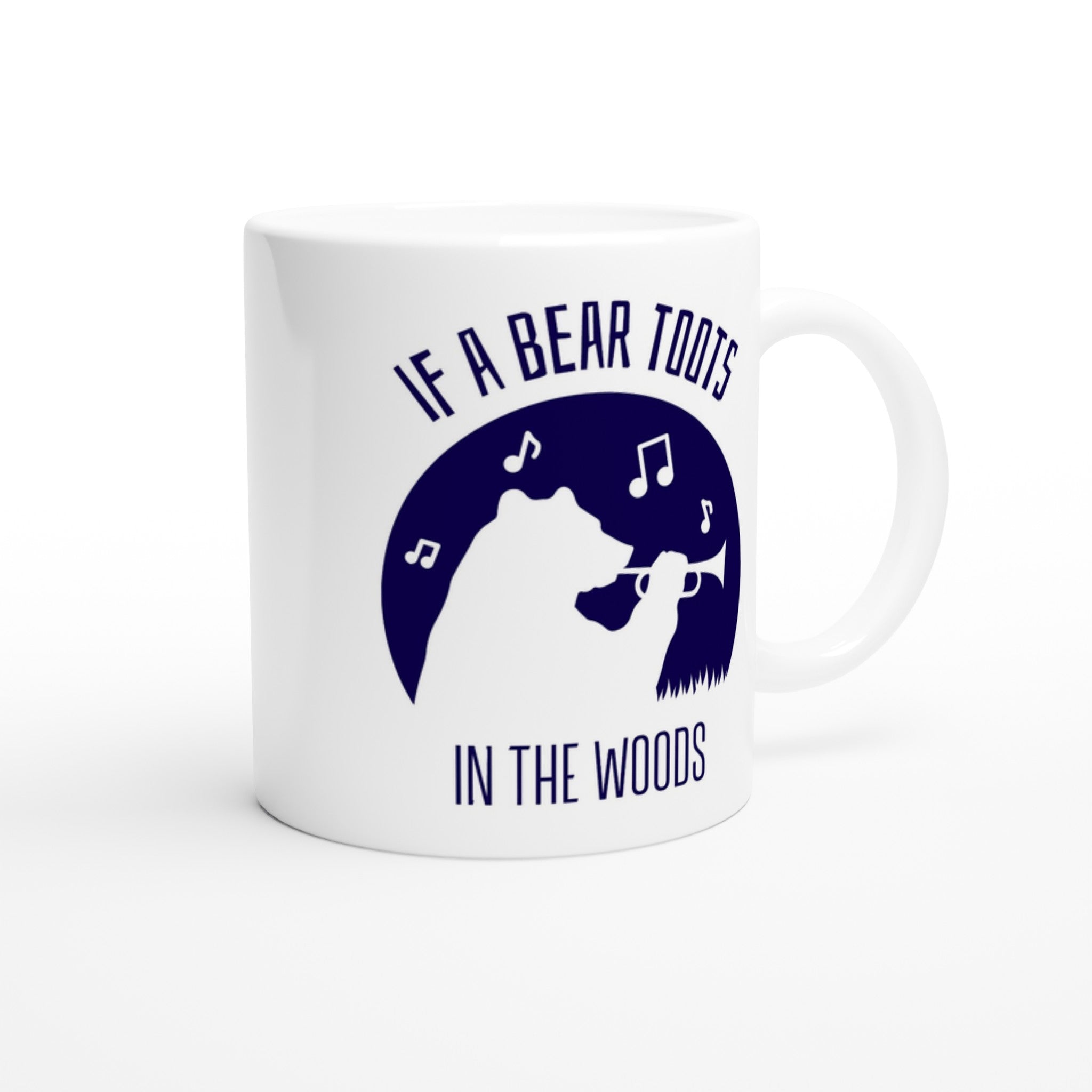 If A Bear Toots In The Woods, Trumpet Player - White 11oz Ceramic Mug White 11oz Mug animal Globally Fulfilled Music