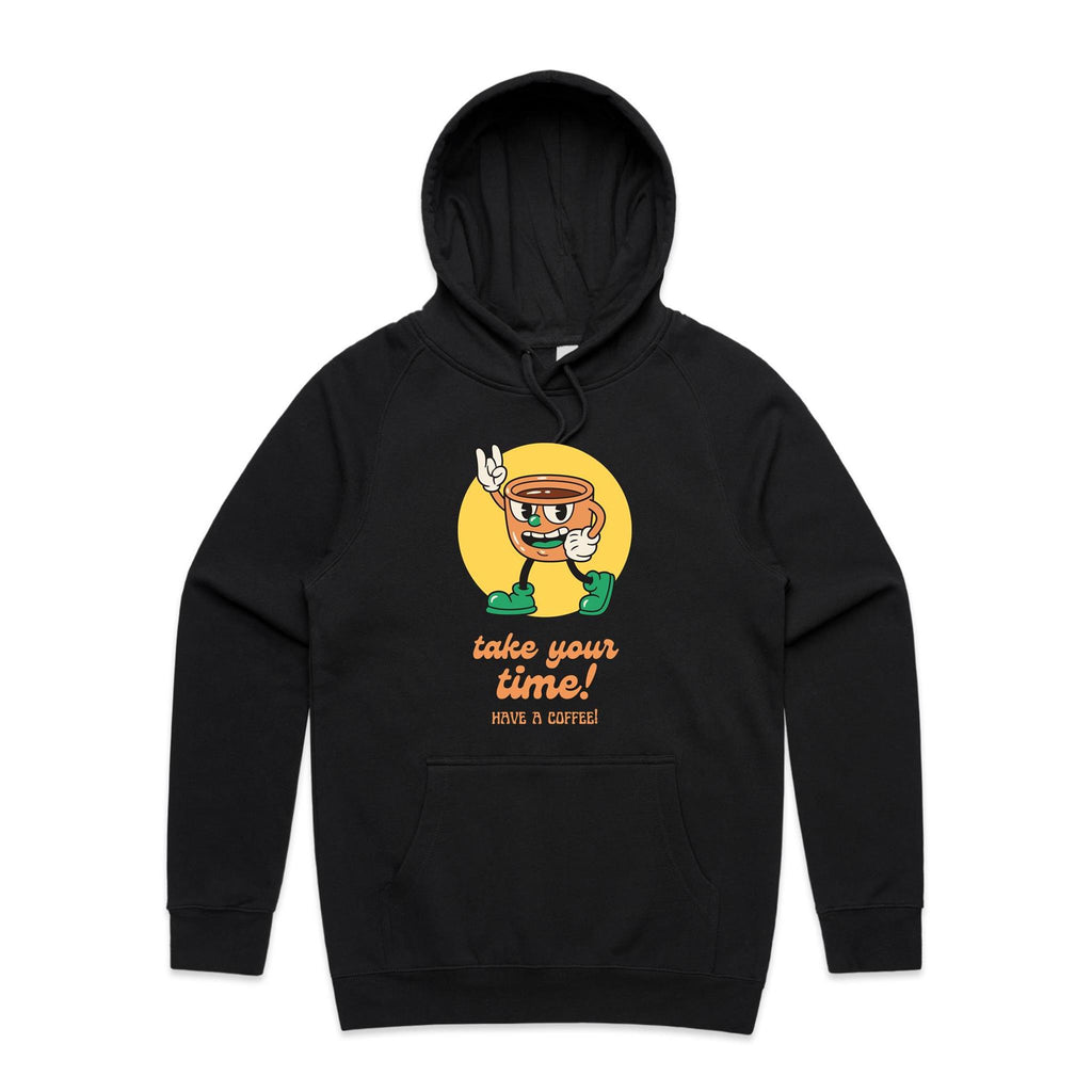 Take Your Time, Have A Coffee - Mens Hoodie Black Mens Hoodie Coffee Printed In Australia Retro