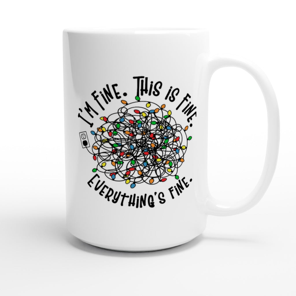Tangled Christmas Lights, I'm Fine, This Is Fine, Everything's Fine - White 15oz Ceramic Mug Christmas 15oz Mug Christmas Globally Fulfilled