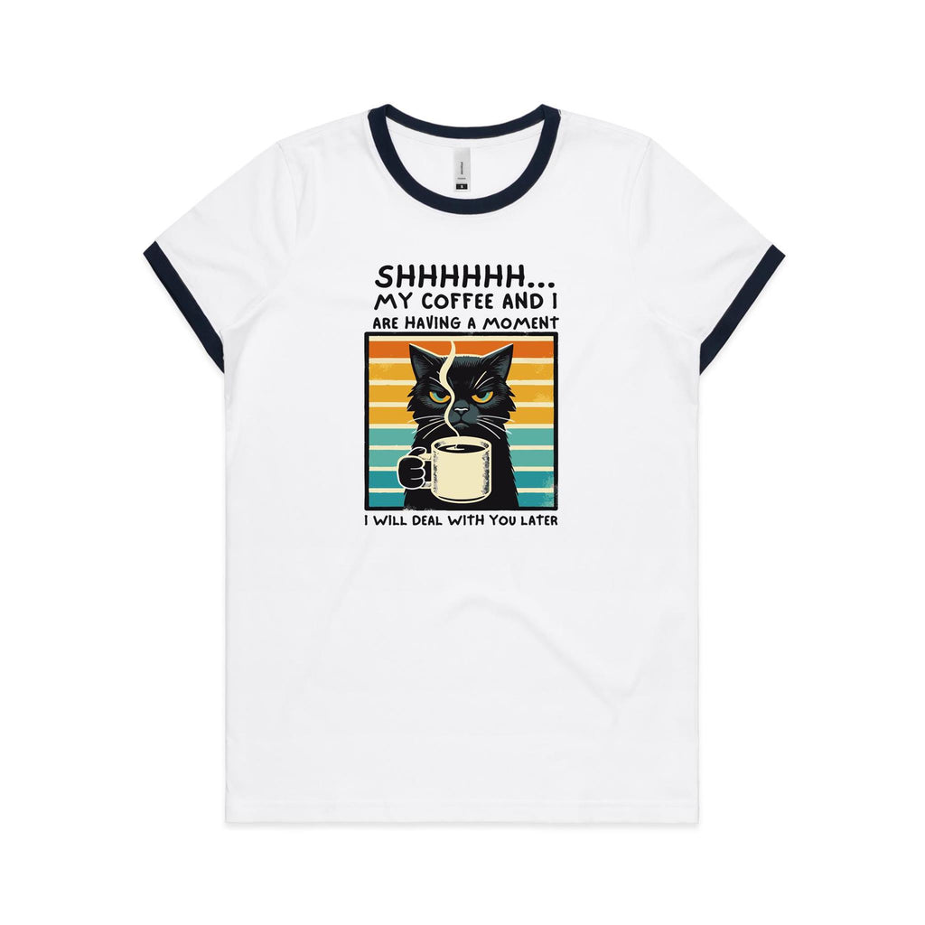 Shhh, My Coffee And I Are Having A Moment, Cat - Women's Ringer Tee White Navy Womens Ringer T-shirt animal Coffee Printed In Australia