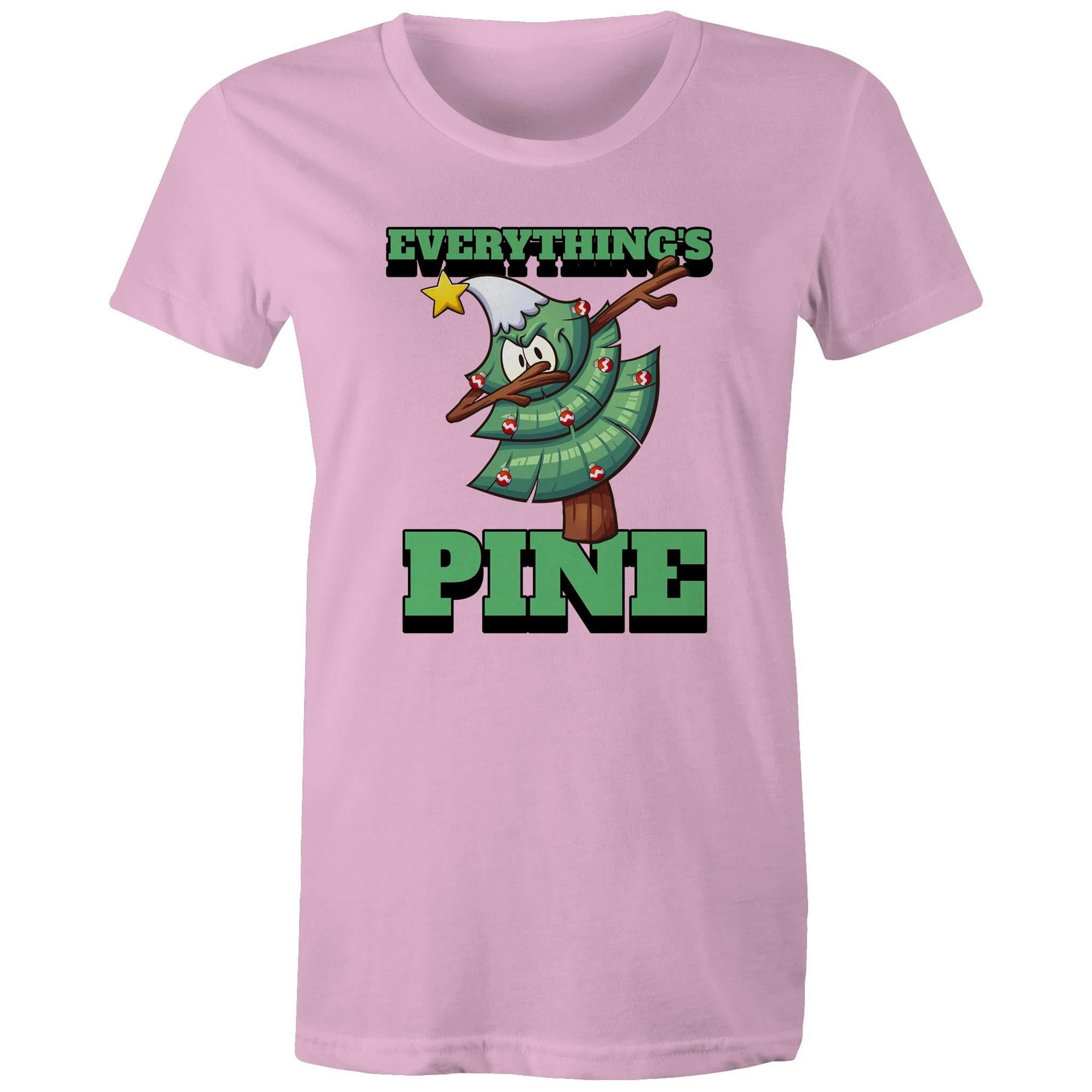 Everything's Pine, Christmas - Womens T-shirt Pink Womens Christmas T-shirt Christmas Printed In Australia