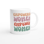 Empowered Women Empower Women - White 11oz Ceramic Mug White 11oz Mug Globally Fulfilled Motivation Positivity