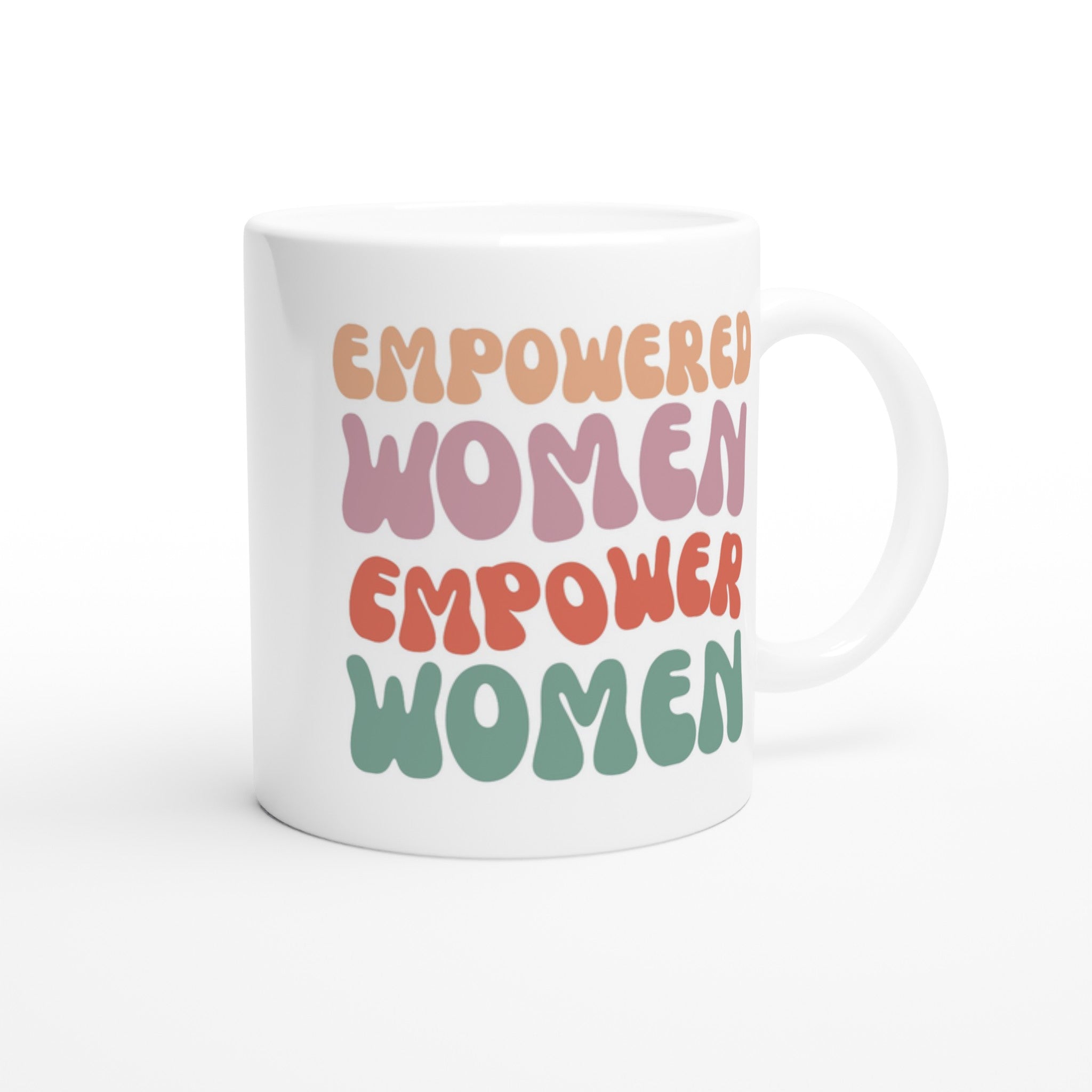 Empowered Women Empower Women - White 11oz Ceramic Mug White 11oz Mug Globally Fulfilled Motivation Positivity