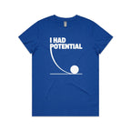I Had Potential Women's AS Colour T-shirt