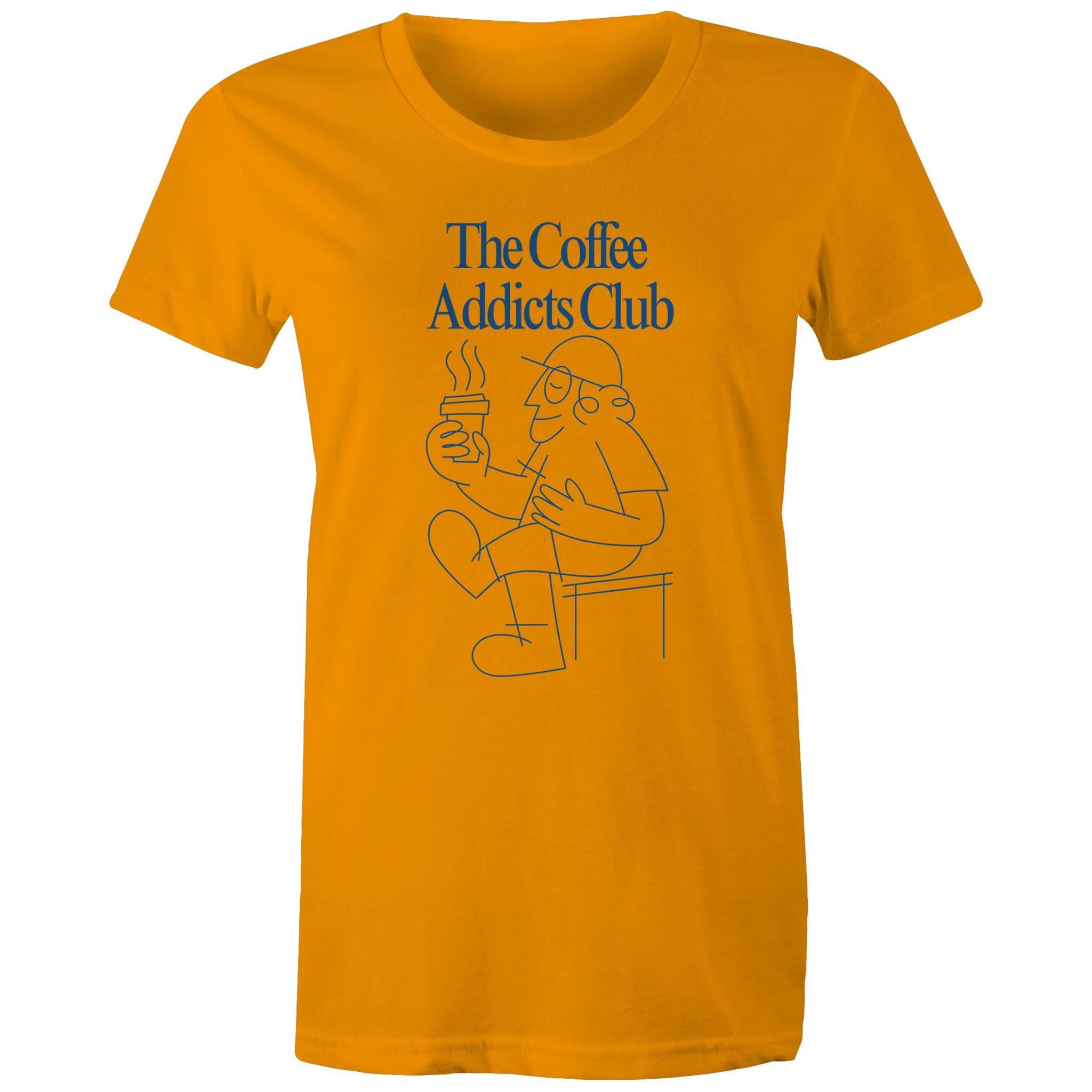 The Coffee Addicts Club - Womens T-shirt Orange Womens T-shirt Coffee Printed In Australia