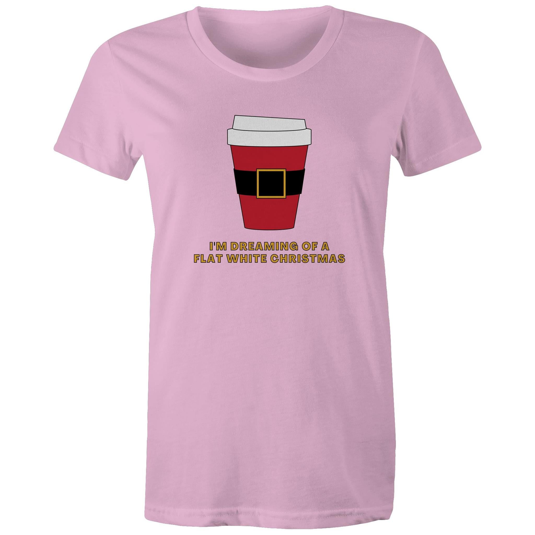 I'm Dreaming Of A Flat White Christmas, Coffee - Womens T-shirt Pink Womens Christmas T-shirt Christmas Printed In Australia