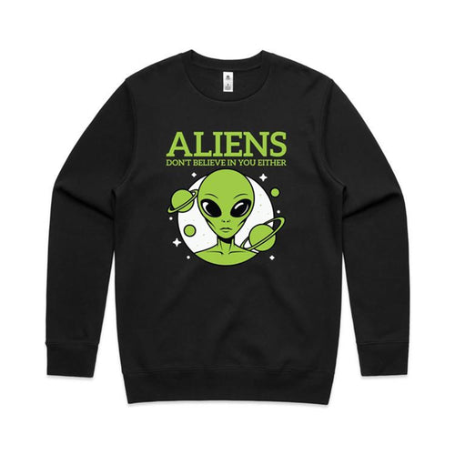 Aliens Don't Believe In You Either AS Colour Stencil Crew Sweatshirt Black Sweatshirt Printed In Australia Sci Fi