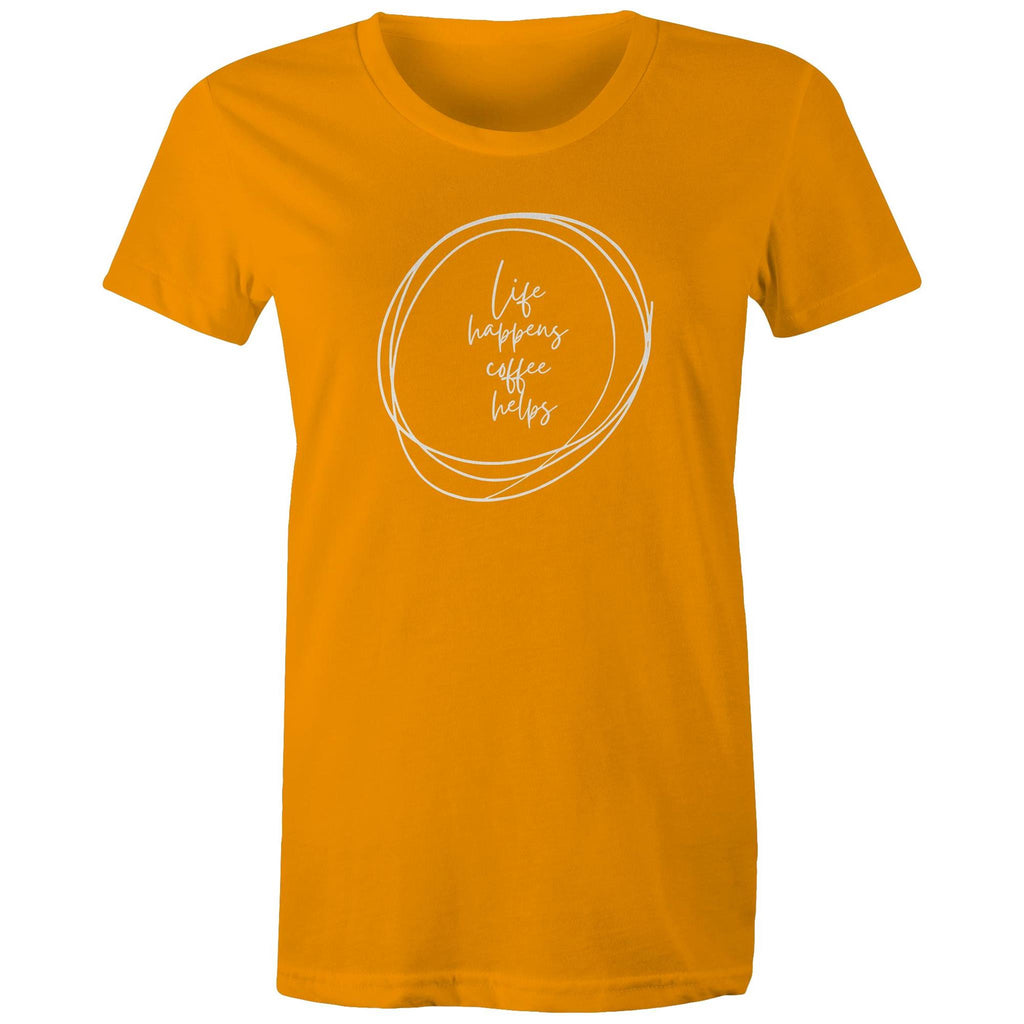 Life Happens, Coffee Helps - Womens T-shirt Orange Womens T-shirt Coffee Printed In Australia