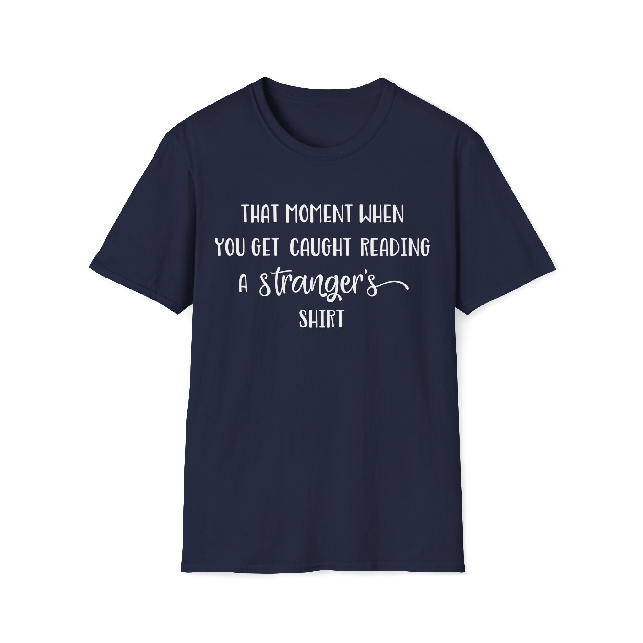 That Moment When You Get Caught Reading a Stranger's Shirt Unisex T-Shirt
