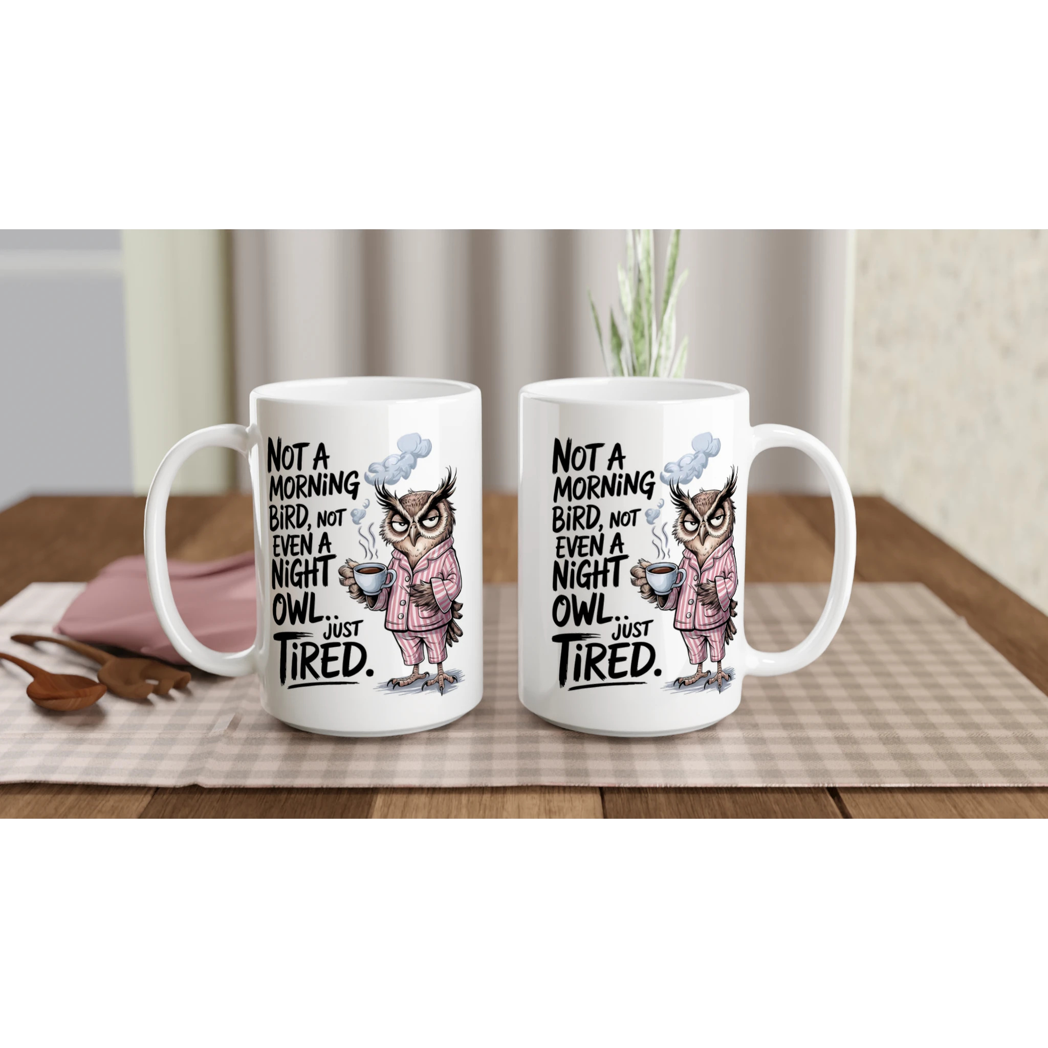 Not A Morning Bird, Not A Night Owl, Just Tired - White 15oz Ceramic Mug 15oz Mug animal Globally Fulfilled Work