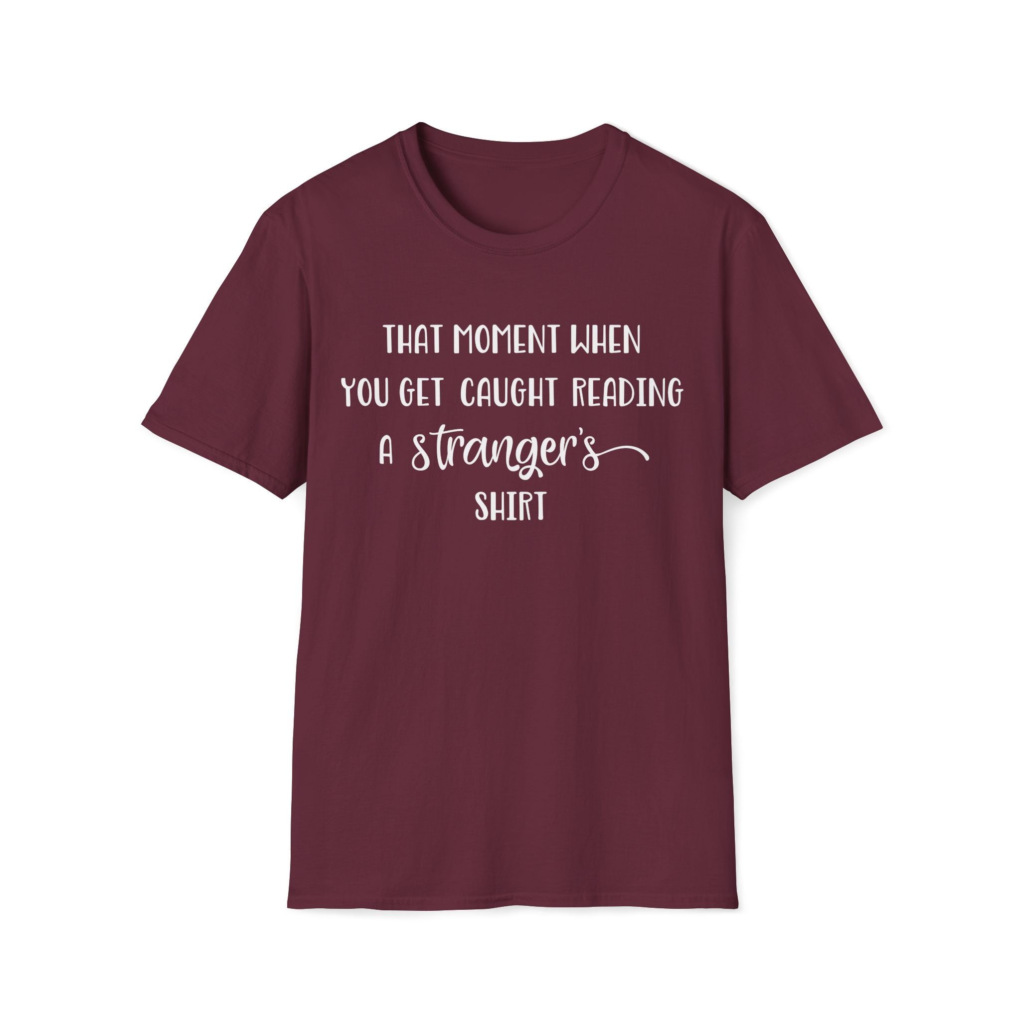 That Moment When You Get Caught Reading a Stranger's Shirt Unisex T-Shirt