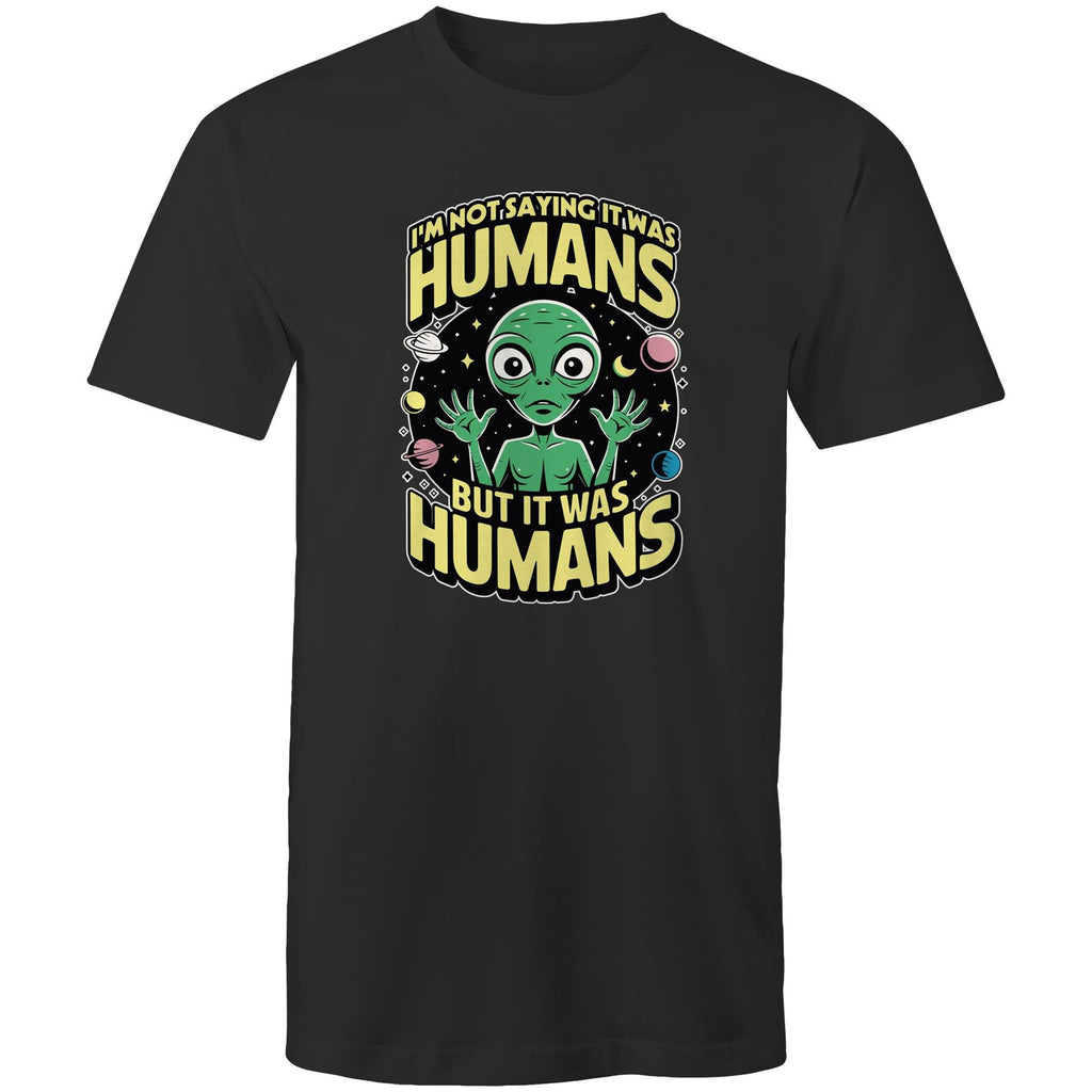 Alien, I'm Not Saying It Was Humans - Mens T-Shirt Black Mens T-shirt Printed In Australia Sci Fi
