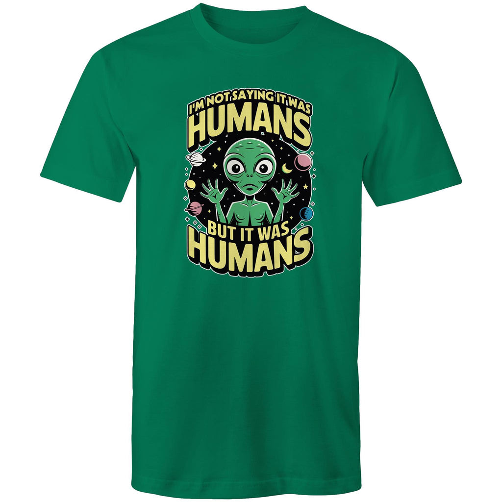 Alien, I'm Not Saying It Was Humans - Mens T-Shirt Kelly Green Mens T-shirt Printed In Australia Sci Fi