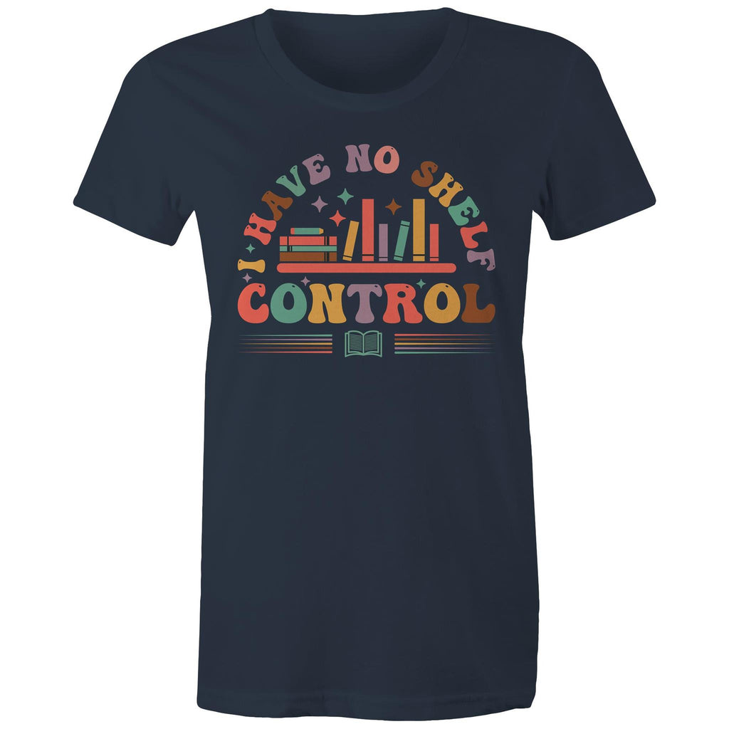 I Have No Shelf Control, Books - Womens T-shirt Navy Womens T-shirt Printed In Australia Reading