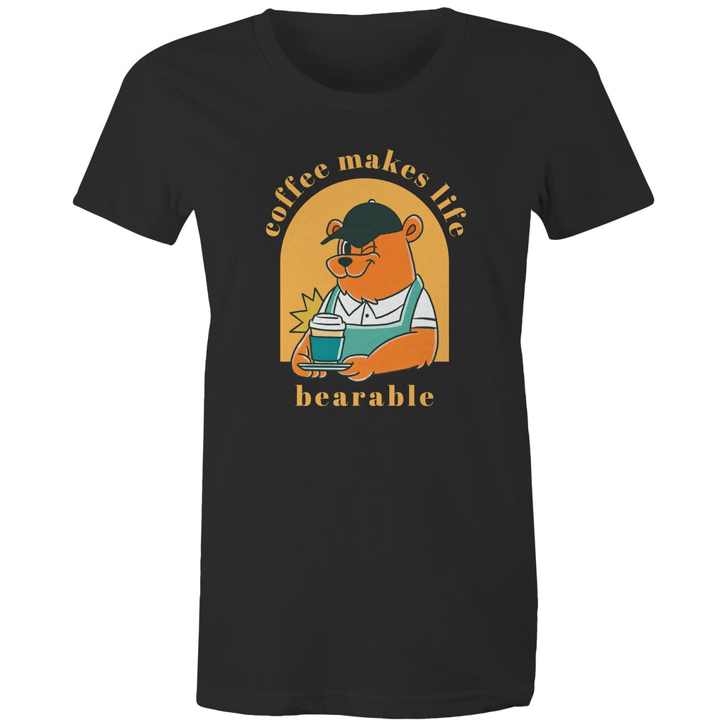 Coffee Makes Life Bearable - Womens T-shirt Black Womens T-shirt animal Coffee Printed In Australia