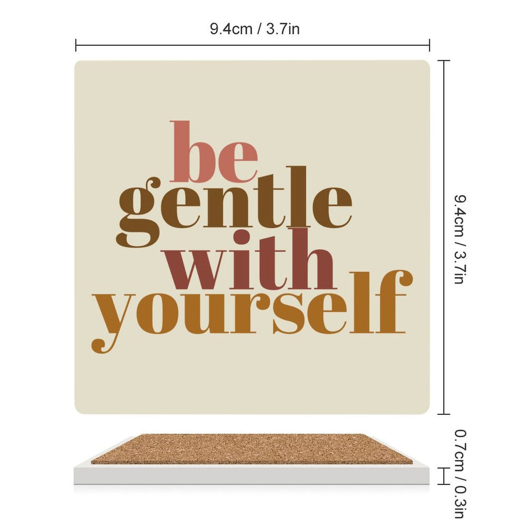 Be Gentle With Yourself - Ceramic Coasters (Square) Ceramic Coasters Positivity Printed Offshore