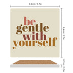 Be Gentle With Yourself - Ceramic Coasters (Square) Ceramic Coasters Positivity Printed Offshore