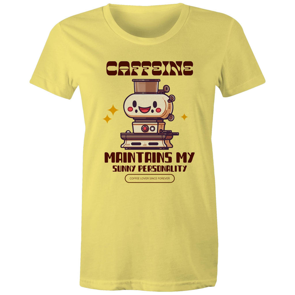 Caffeine Maintains My Sunny Personality - Womens T-shirt Yellow Womens T-shirt Coffee Printed In Australia