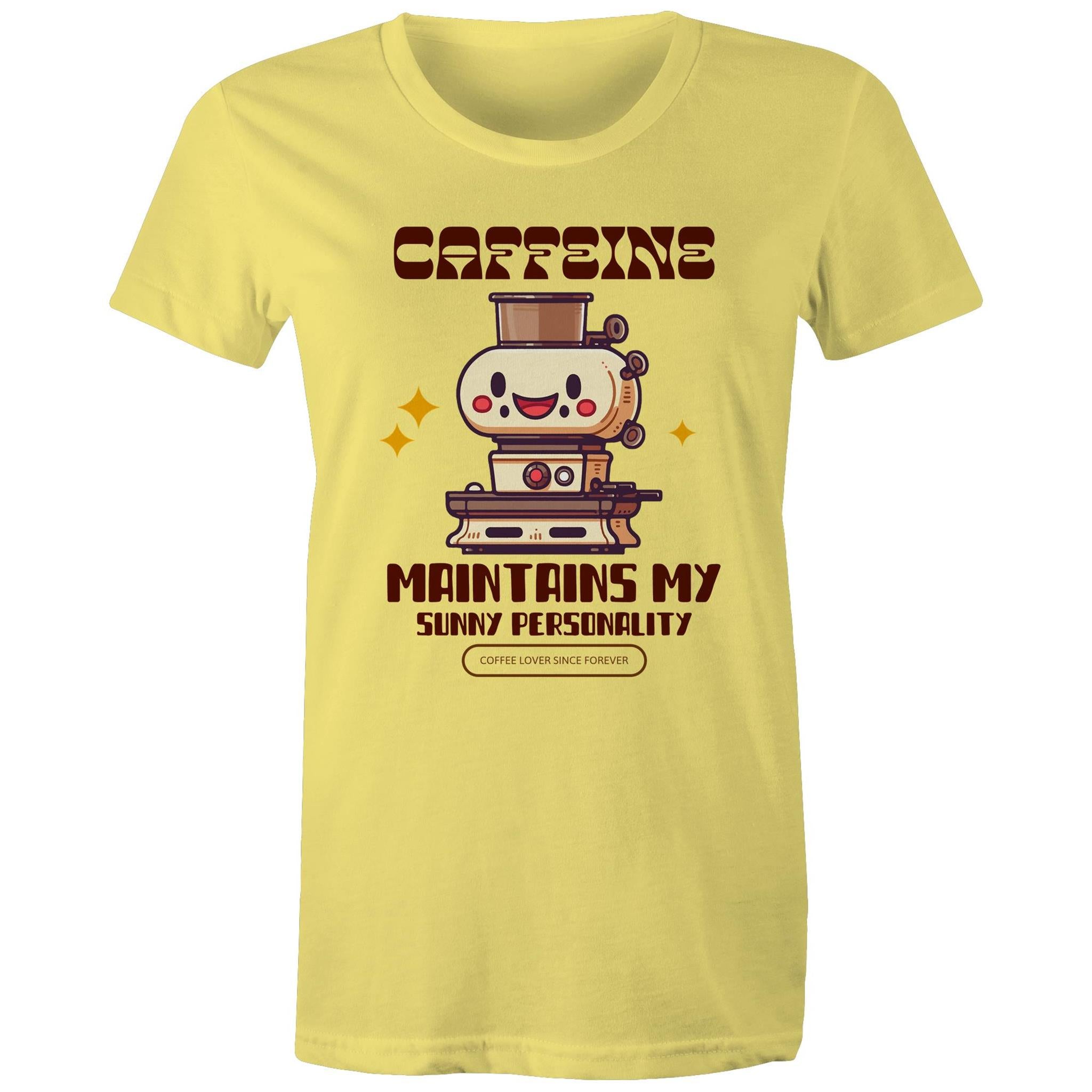 Caffeine Maintains My Sunny Personality - Womens T-shirt Yellow Womens T-shirt Coffee Printed In Australia