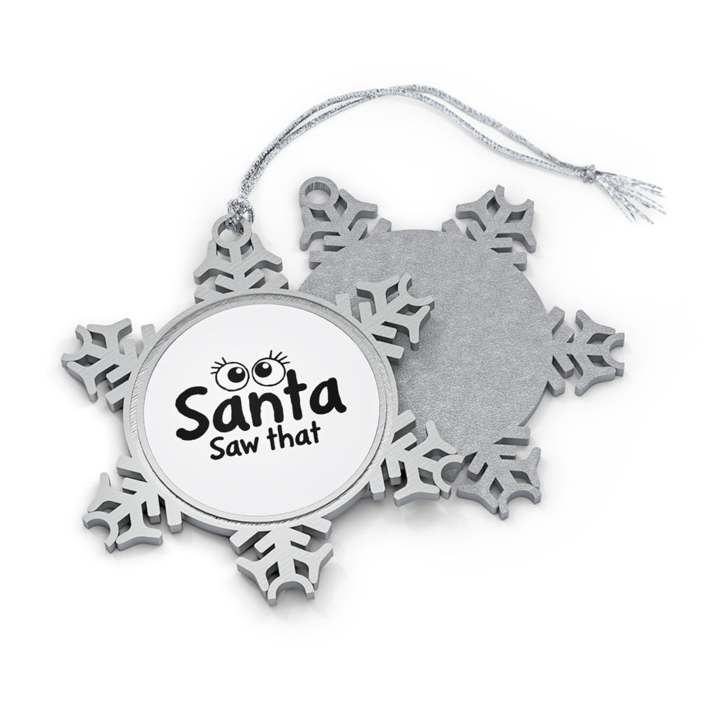 Santa Saw That Pewter Snowflake Christmas Ornament - "Santa Saw That" Holiday Keepsake