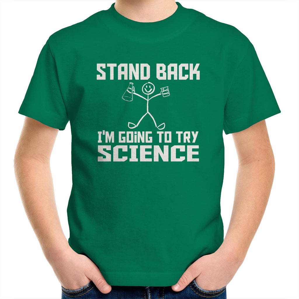 Stand Back, I'm Going To Try Science - Kids Youth T-Shirt Kelly Green Kids Youth T-shirt Printed In Australia Science