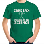 Stand Back, I'm Going To Try Science - Kids Youth T-Shirt Kelly Green Kids Youth T-shirt Printed In Australia Science