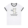 First I Drink The Coffee, Then I Do The Things, Cat Women's AS Colour Ringer Tee White Black Womens Ringer T-shirt animal Coffee Printed In Australia