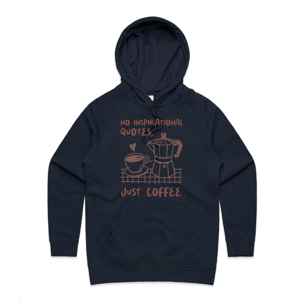 No Inspirational Quotes, Just Coffee - Womens Hoodie Navy Womens Hoodie Coffee Printed In Australia