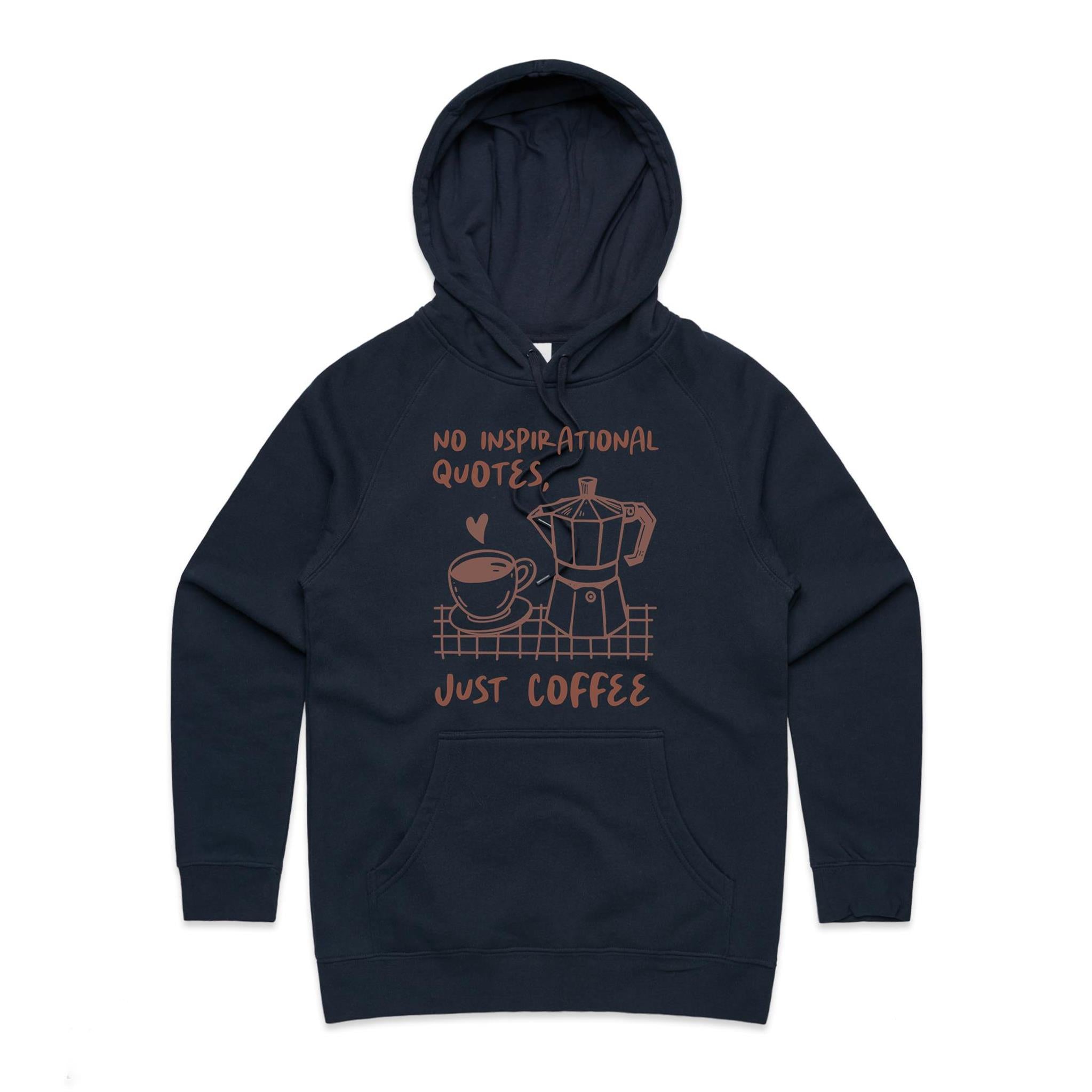 No Inspirational Quotes, Just Coffee - Womens Hoodie Navy Womens Hoodie Coffee Printed In Australia