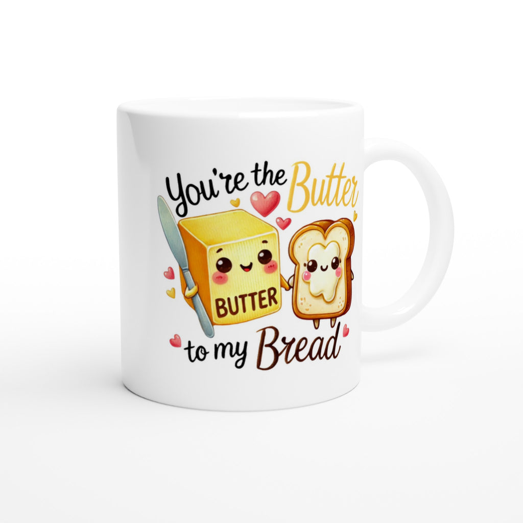 You're The Butter To My Bread, Valentine - White 11oz Ceramic Mug White 11oz Mug Food Globally Fulfilled Love