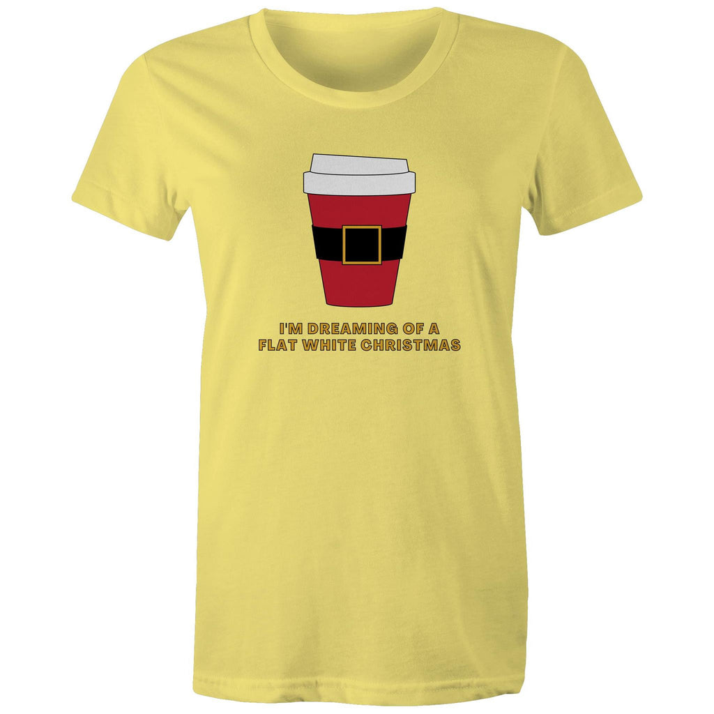 I'm Dreaming Of A Flat White Christmas, Coffee - Womens T-shirt Yellow Womens Christmas T-shirt Christmas Printed In Australia