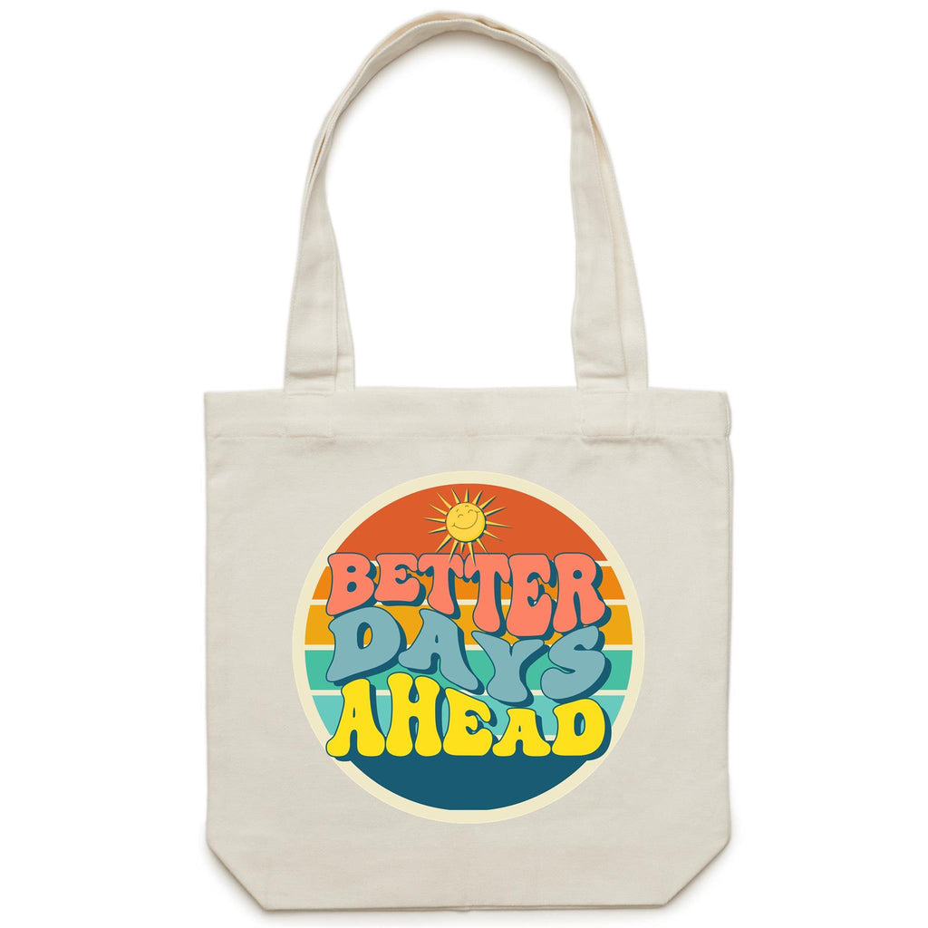Better Days Ahead - Canvas Tote Bag Cream One Size Tote Bag Printed In Australia