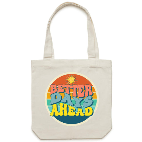 Better Days Ahead - Canvas Tote Bag Cream One Size Tote Bag Printed In Australia