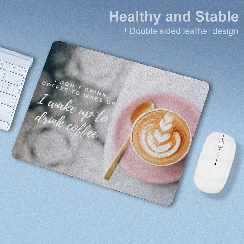 I Wake Up To Drink Coffee Leather Mouse Pad Leather Mouse Pad Coffee Printed Offshore