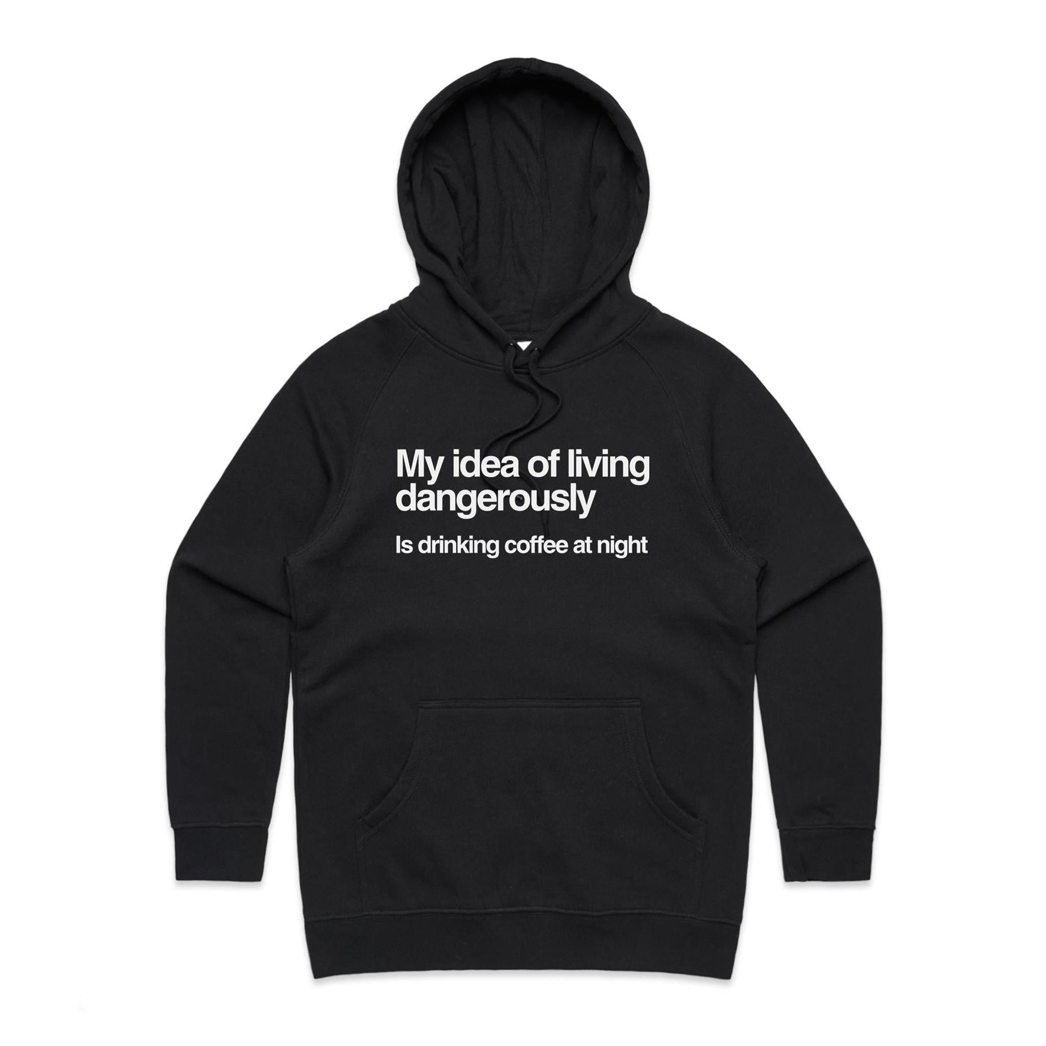 My Idea Of Living Dangerously In Drinking Coffee At Night Women's AS Colour Hoodie Black Womens Hoodie Coffee Printed In Australia