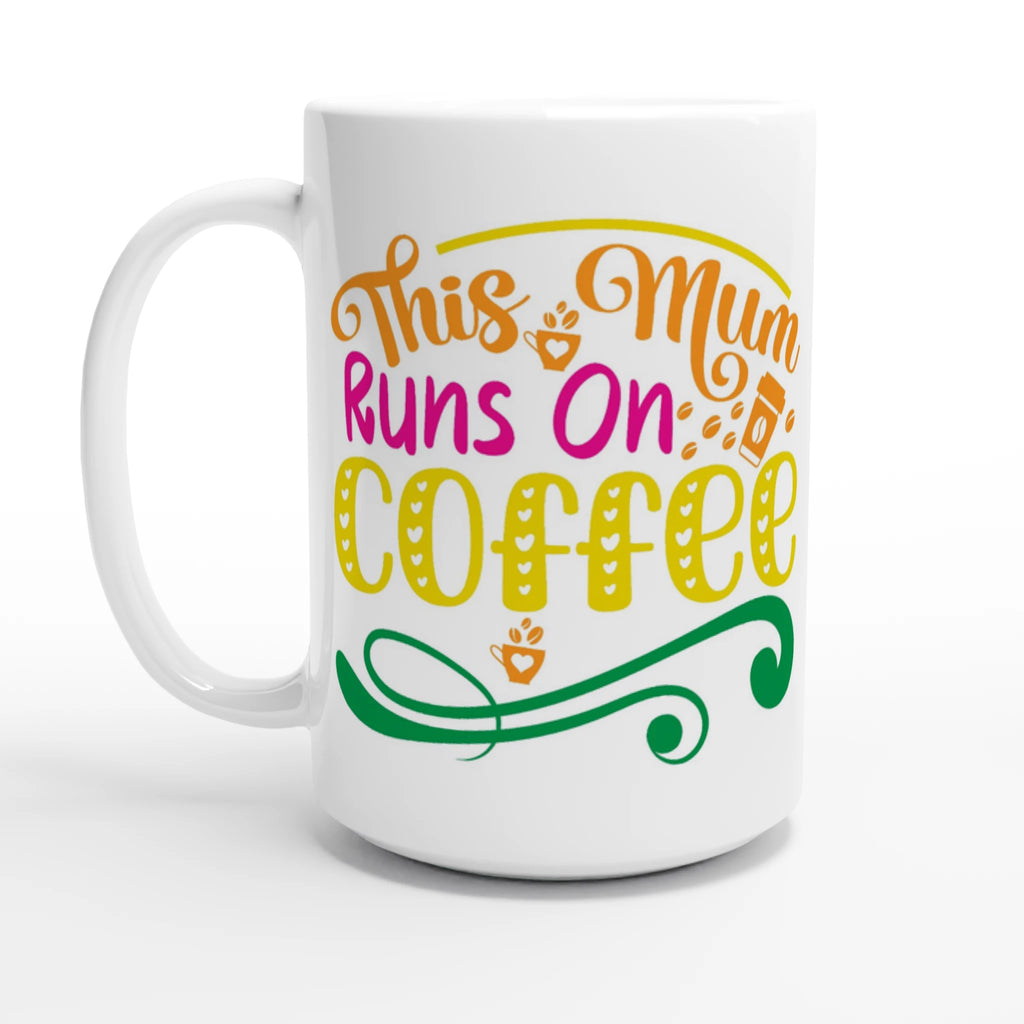Personalised - This Mum Runs On Coffee - White 15oz Ceramic Mug Default Title Personalised 15oz Mug customise Globally Fulfilled Mum personalise