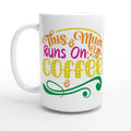 Personalised This Mum Runs On Coffee White 15oz Ceramic Mug Default Title Personalised 15oz Mug customise Globally Fulfilled Mum personalise