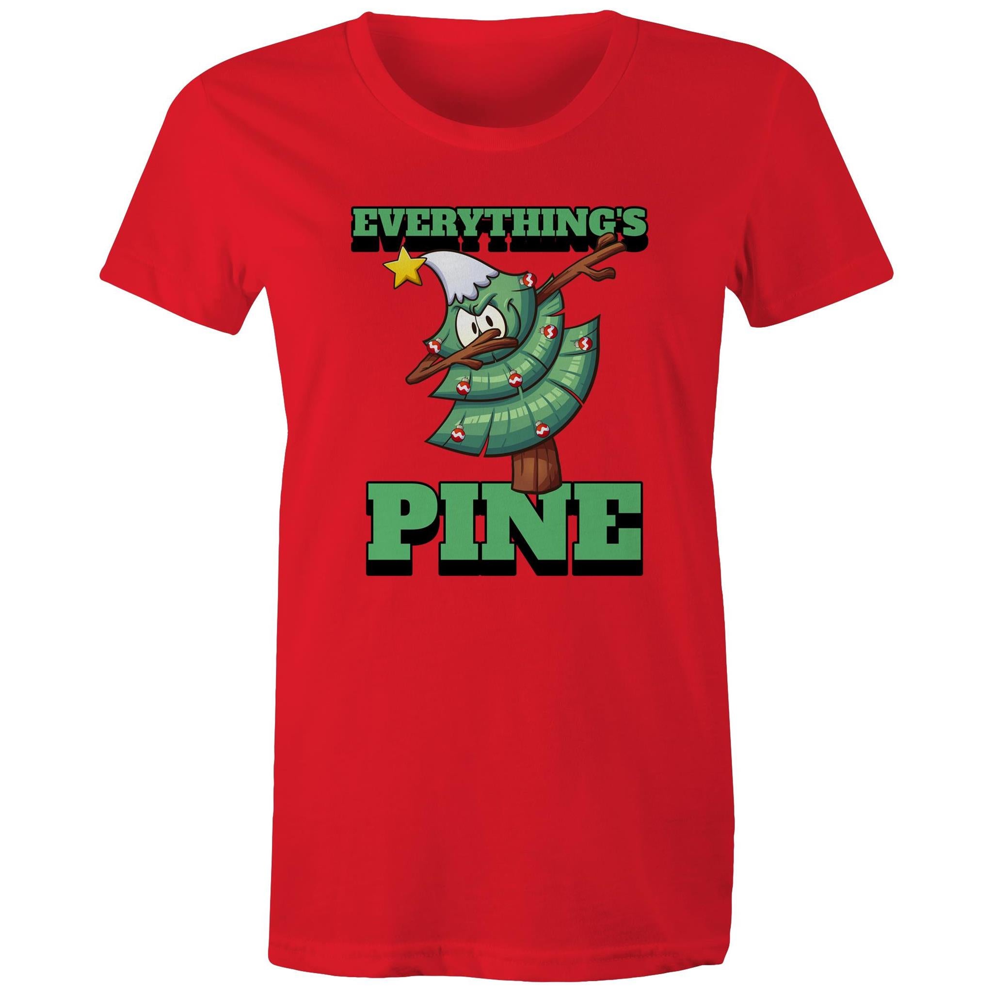 Everything's Pine, Christmas - Womens T-shirt Red Womens Christmas T-shirt Christmas Printed In Australia