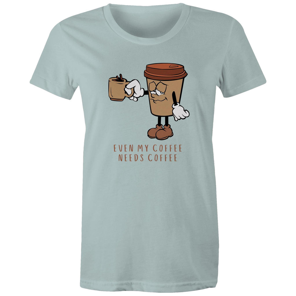 Even My Coffee Needs Coffee - Womens T-shirt Pale Blue Womens T-shirt Coffee Printed In Australia