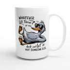 Whatever Life Throws At You, Duck And Let It Hit Someone Else - White 15oz Ceramic Mug 15oz Mug animal Globally Fulfilled